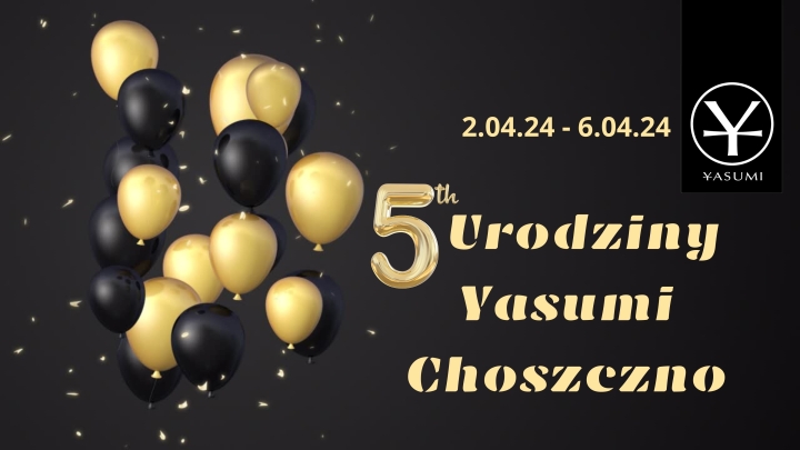 Świętuj z nami 5 urodziny Yasumi Choszczno!