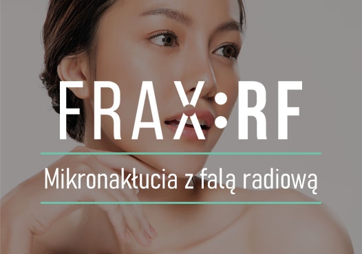 NOWOŚĆ FRAX RF Zabieg doceniany w problemie wiotkości skóry, zmarszczek, ale również wspomagająco w terapii blizn i rozstępów.