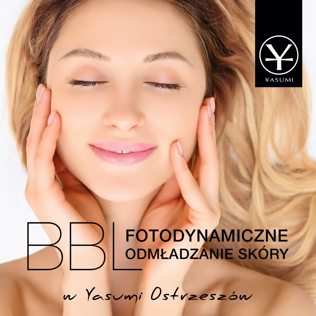 BBL – fotodynamiczne odmładzanie skóry w Yasumi Ostrzeszów